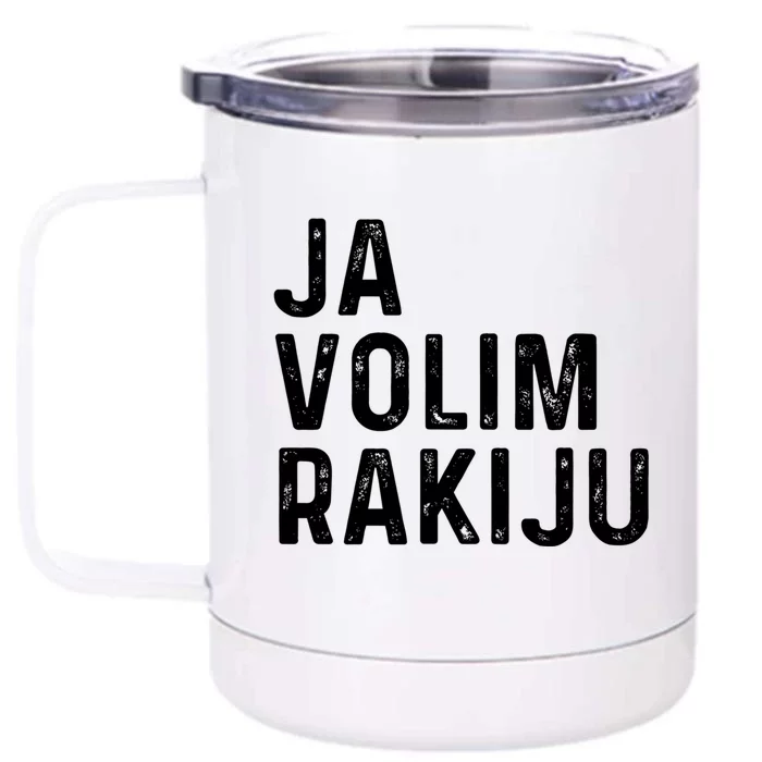 Ja Volim Rakiju Great Gift Funny Croatian Booze Saying Gift Front & Back 12oz Stainless Steel Tumbler Cup