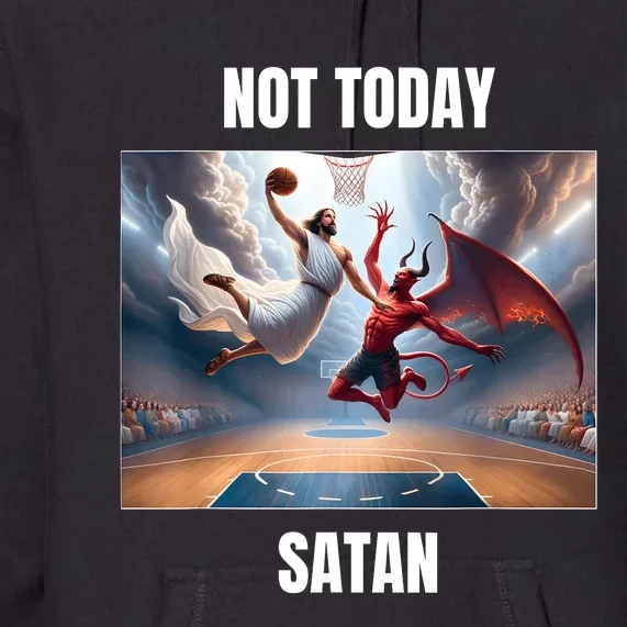 Jesus Vs Satan Playing Basketball Not Today Satan Premium Hoodie