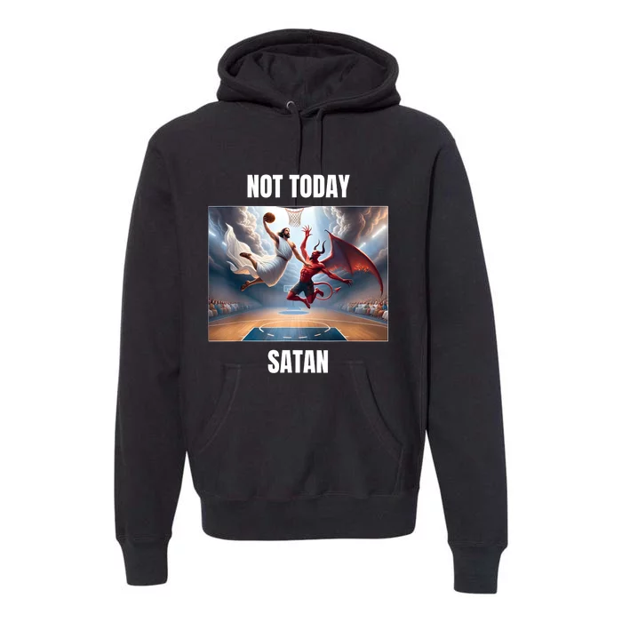 Jesus Vs Satan Playing Basketball Not Today Satan Premium Hoodie