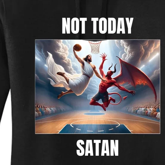 Jesus Vs Satan Playing Basketball Not Today Satan Women's Pullover Hoodie