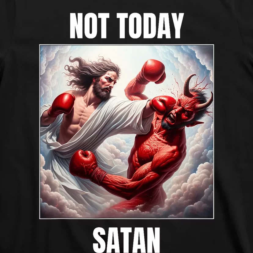 Jesus Vs Satan In A Boxing Match Not Today Satan T-Shirt