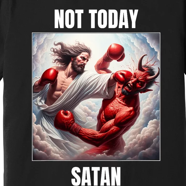 Jesus Vs Satan In A Boxing Match Not Today Satan Premium T-Shirt