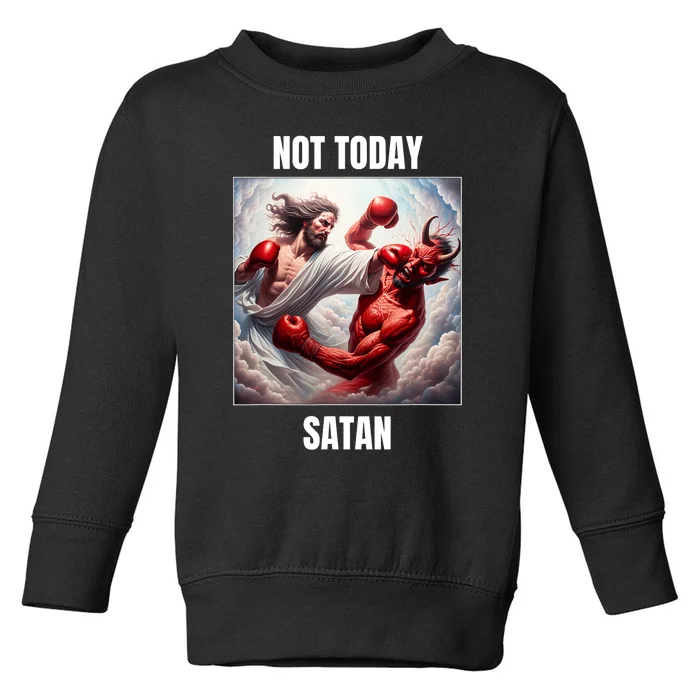 Jesus Vs Satan In A Boxing Match Not Today Satan Toddler Sweatshirt