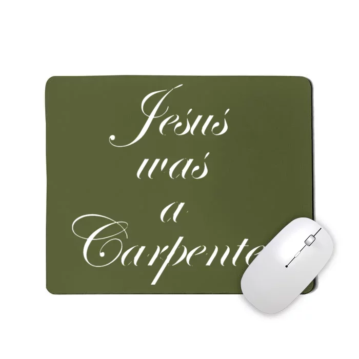 Jesus Was A Carpenter. Mousepad