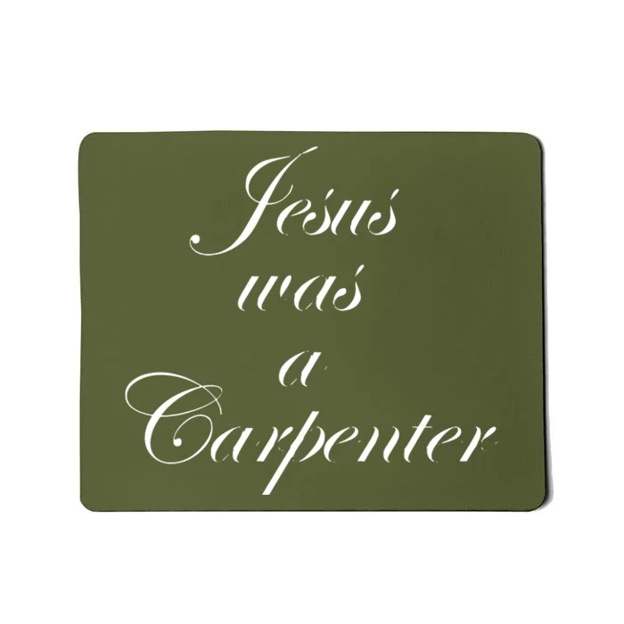 Jesus Was A Carpenter. Mousepad