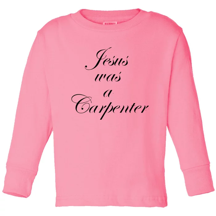 Jesus Was A Carpenter. Toddler Long Sleeve Shirt