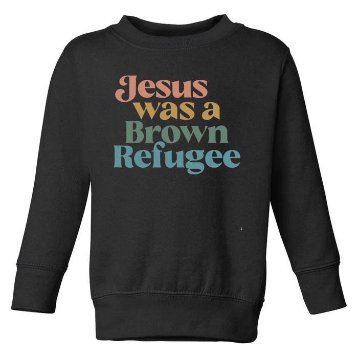 Jesus Was A Brown Refugee Toddler Sweatshirt