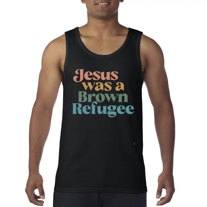 Jesus Was A Brown Refugee Tank Top