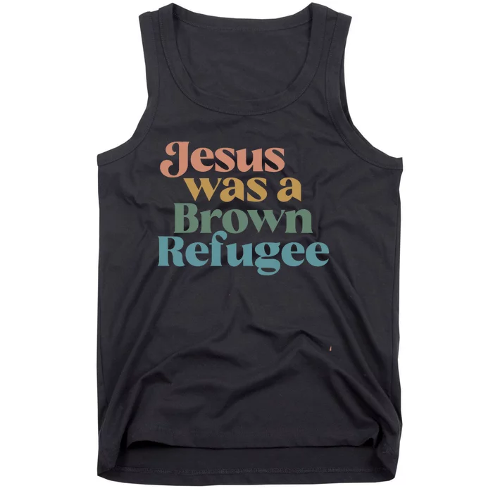 Jesus Was A Brown Refugee Tank Top