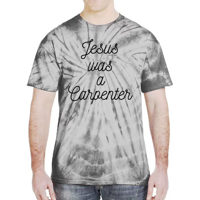 Jesus Was A Carpenter Tie-Dye T-Shirt