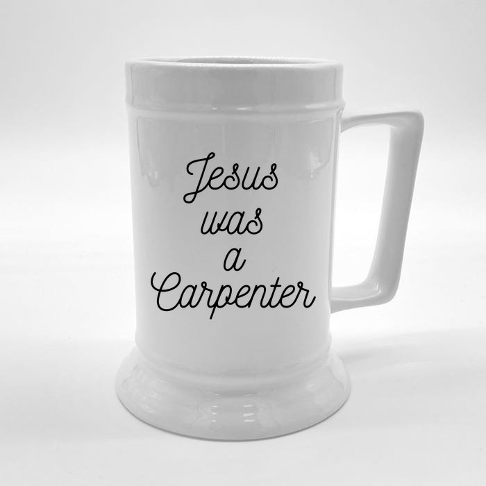 Jesus Was A Carpenter Front & Back Beer Stein