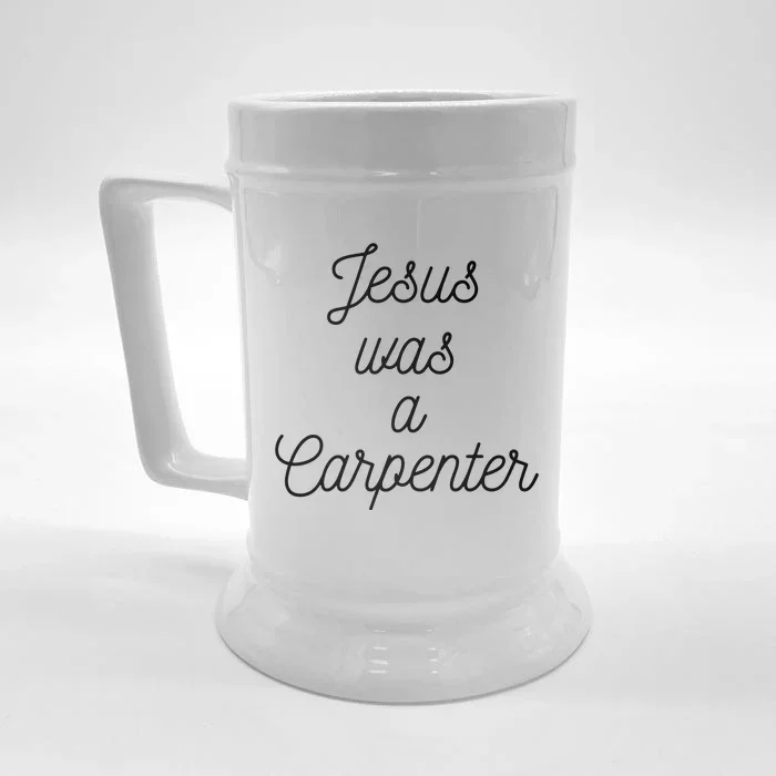 Jesus Was A Carpenter Front & Back Beer Stein