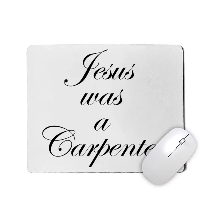 Jesus Was A Carpenter Mousepad