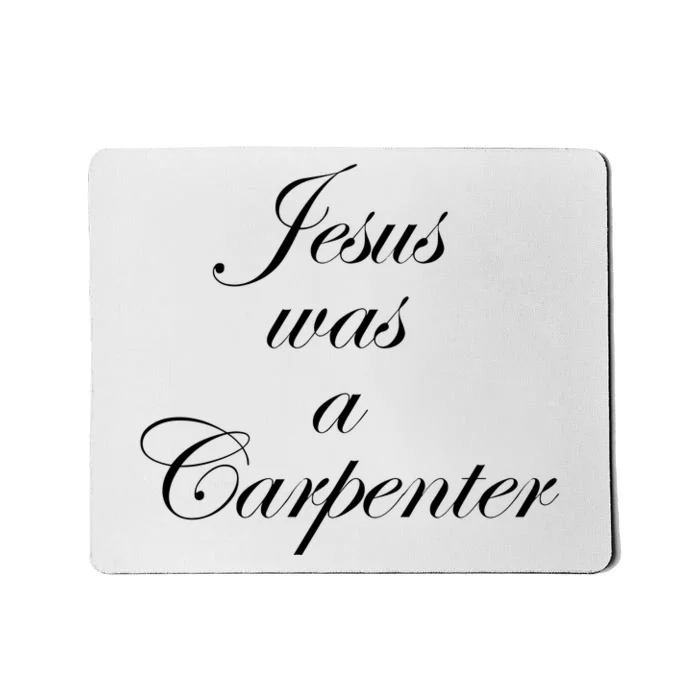 Jesus Was A Carpenter Mousepad