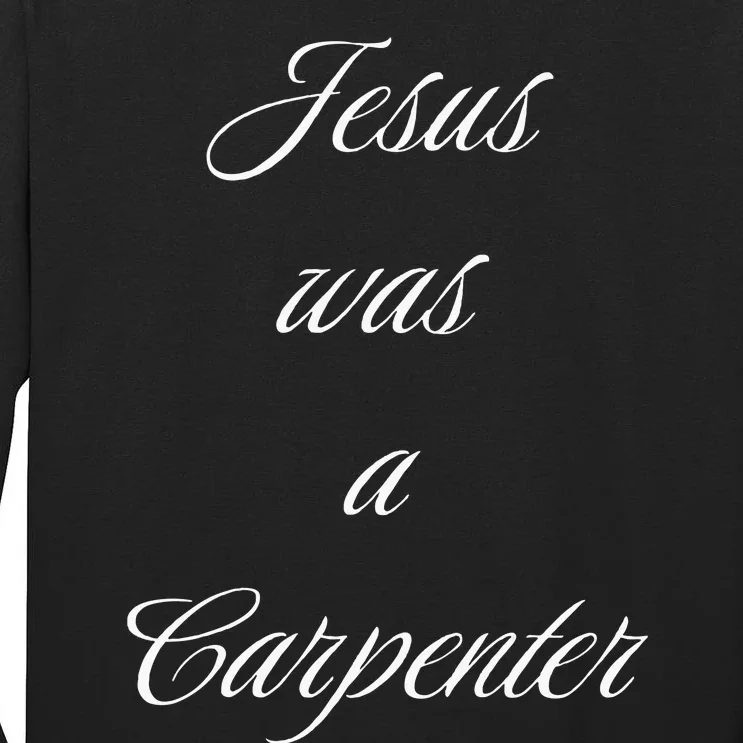 Jesus Was A Carpenter Christian God Tall Long Sleeve T-Shirt