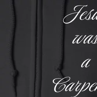 Jesus Was A Carpenter Christian God Full Zip Hoodie