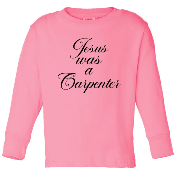 Jesus Was A Carpenter Toddler Long Sleeve Shirt