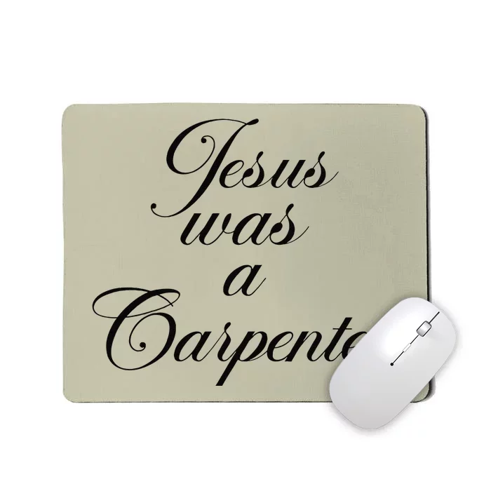 Jesus Was A Carpenter Mousepad