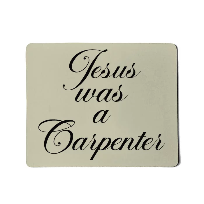 Jesus Was A Carpenter Mousepad