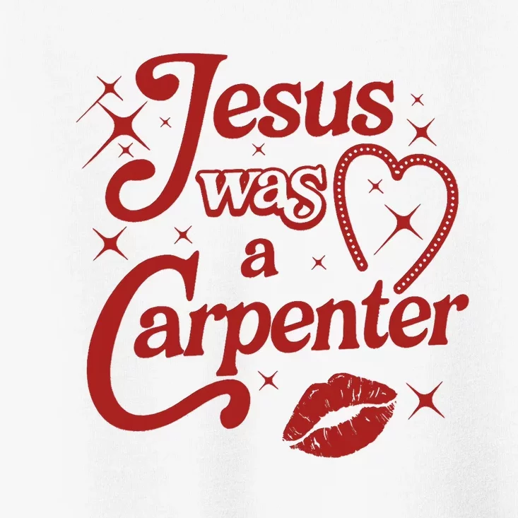 Jesus Was A Carpenter Christian Jesus Sayings Toddler T-Shirt