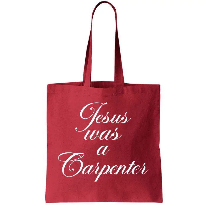 Jesus Was A Carpenter Tote Bag