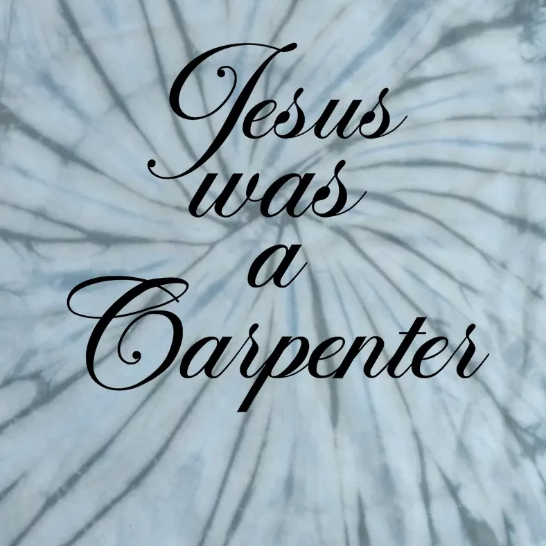 Jesus Was A Carpenter Tie-Dye T-Shirt