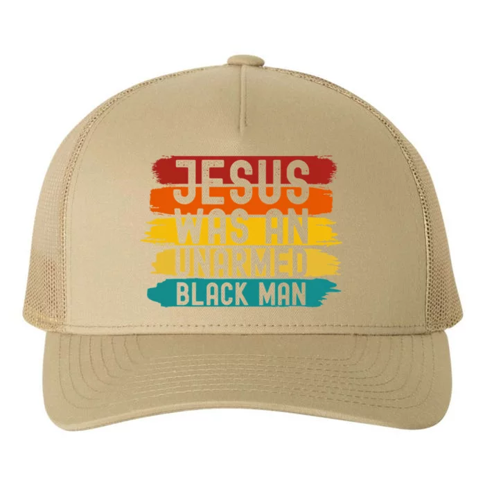 Jesus Was An Unarmed Black Man Retro Vintage Christian Lover Yupoong Adult 5-Panel Trucker Hat