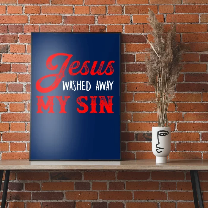 Jesus Washed Away My Sin Religion Christianity Catholic God Poster