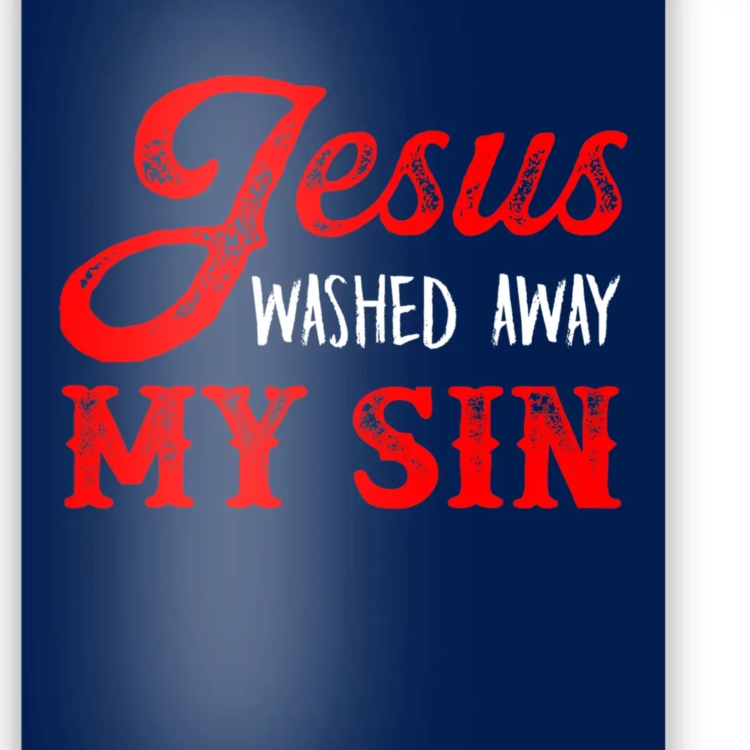 Jesus Washed Away My Sin Religion Christianity Catholic God Poster