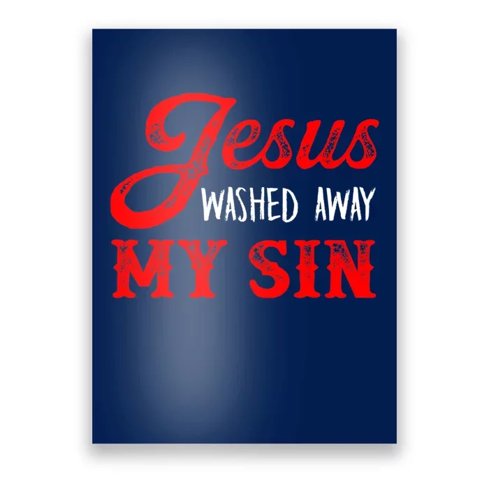 Jesus Washed Away My Sin Religion Christianity Catholic God Poster