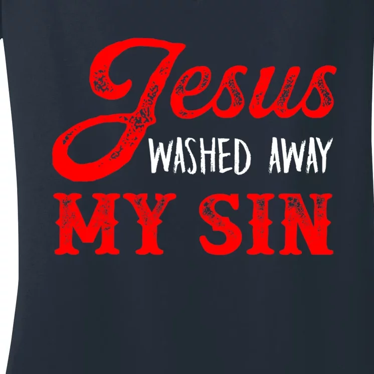 Jesus Washed Away My Sin Religion Christianity Catholic God Women's V-Neck T-Shirt