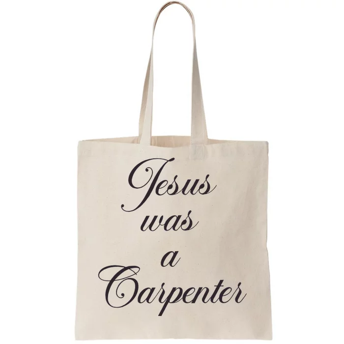 Jesus Was A Carpenter Tote Bag