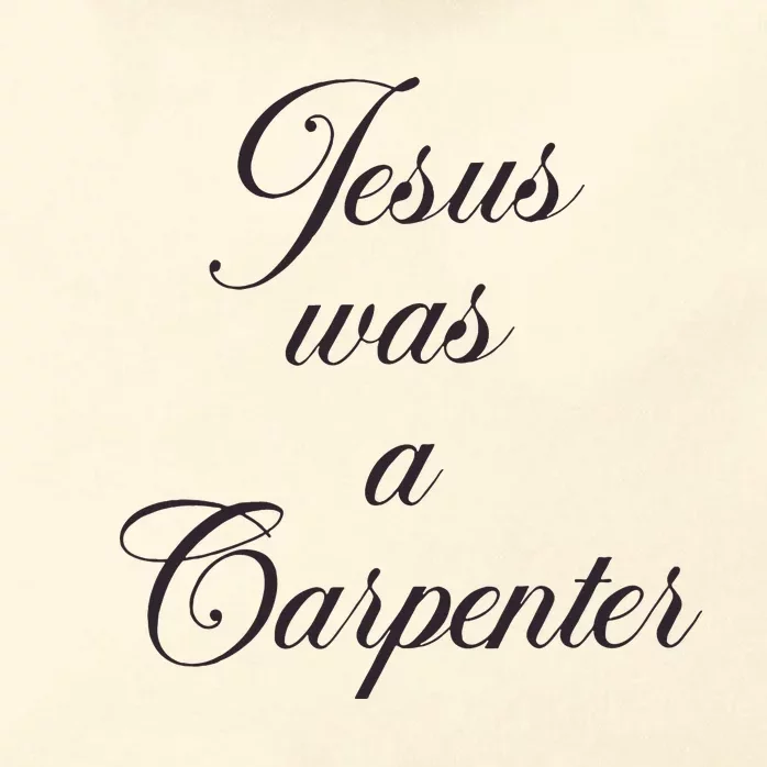 Jesus Was A Carpenter Zip Tote Bag