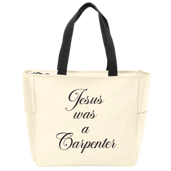 Jesus Was A Carpenter Zip Tote Bag