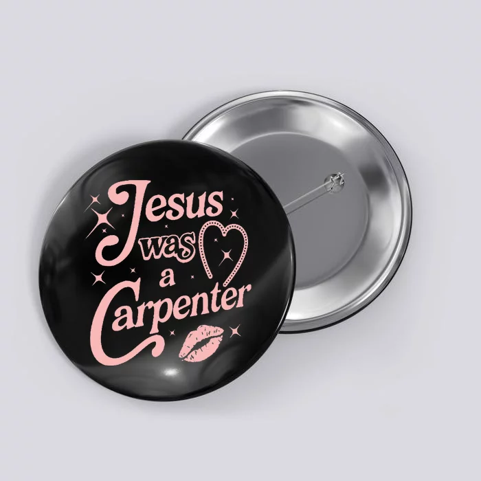 Jesus Was A Carpenter Button