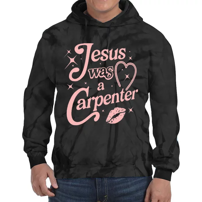 Jesus Was A Carpenter Tie Dye Hoodie