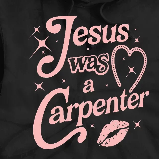 Jesus Was A Carpenter Tie Dye Hoodie