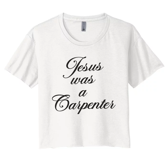 Jesus Was A Carpenter Women's Crop Top Tee