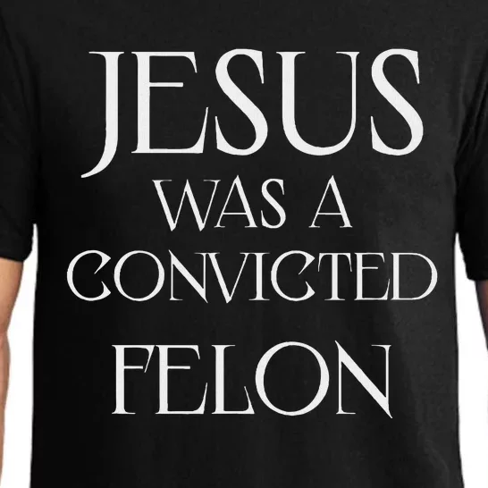 Jesus Was A Convicted Felon Trump Supporter Pajama Set