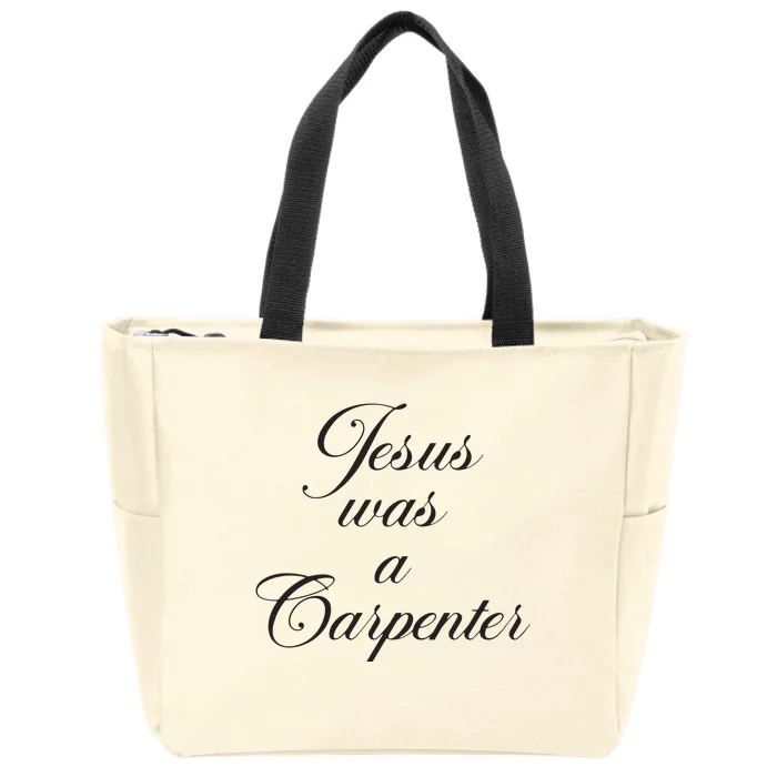 Jesus Was A Carpenter Zip Tote Bag