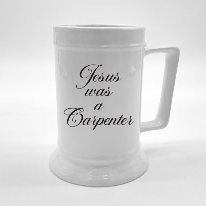 Jesus Was A Carpenter Front & Back Beer Stein