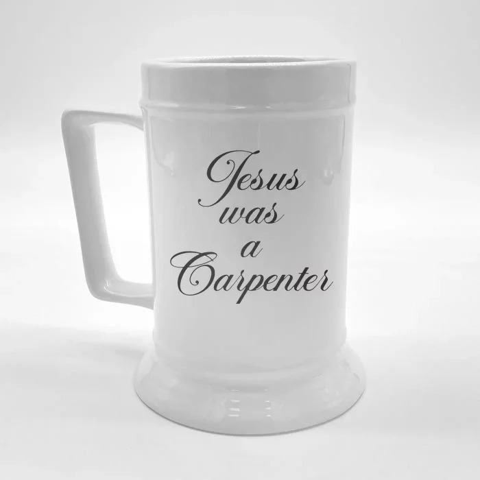 Jesus Was A Carpenter Front & Back Beer Stein