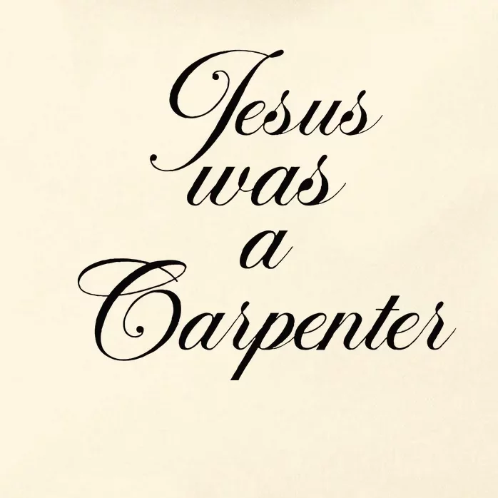 Jesus Was A Carpenter Zip Tote Bag