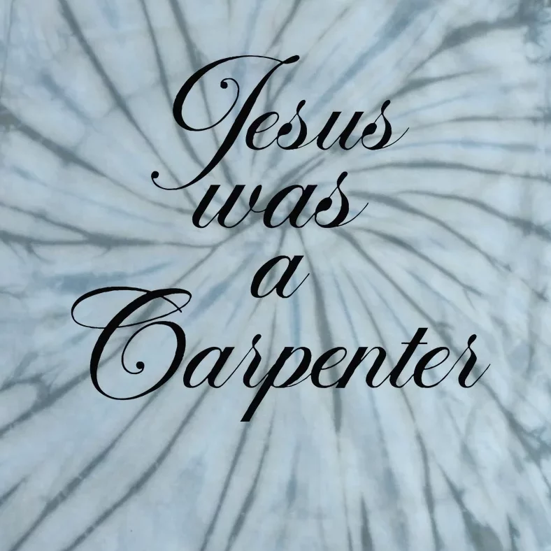 Jesus Was A Carpenter Tie-Dye T-Shirt