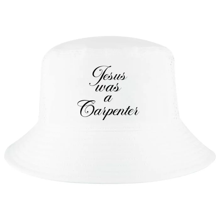 Jesus Was A Carpenter Cool Comfort Performance Bucket Hat