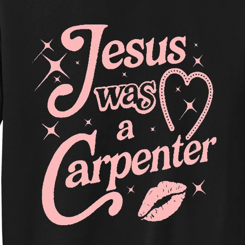 Jesus Was A Carpenter Tall Sweatshirt