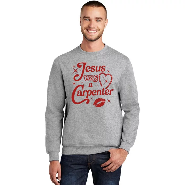 Jesus Was A Carpenter Christian Jesus Sayings Tall Sweatshirt