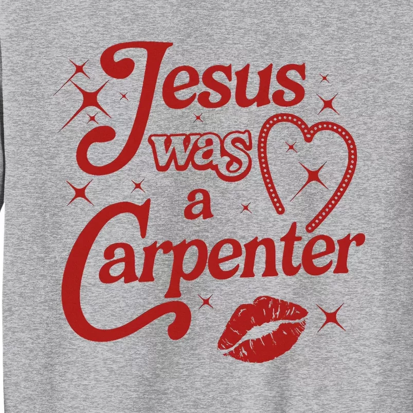 Jesus Was A Carpenter Christian Jesus Sayings Tall Sweatshirt