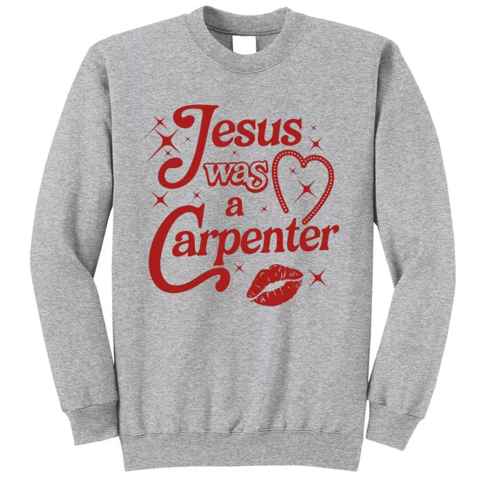 Jesus Was A Carpenter Christian Jesus Sayings Tall Sweatshirt