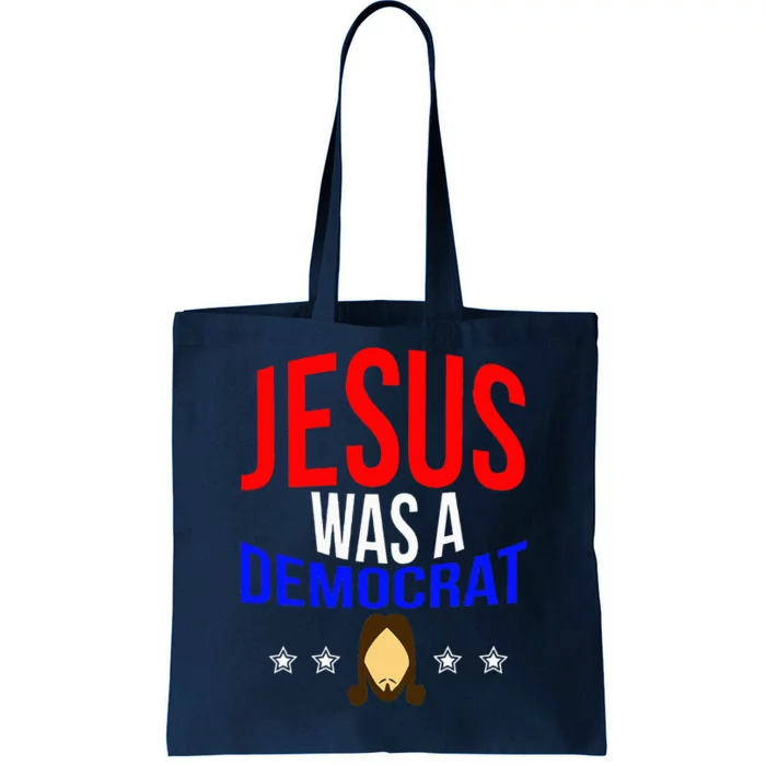 Jesus Was A Democrat Political Liberal Tote Bag